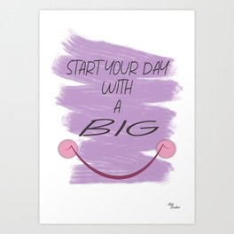 Start your day with a big smile Art Print