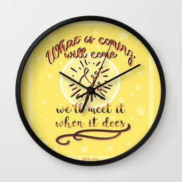 Whats coming will come Wall Clock