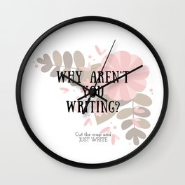 Why Aren't You Writing? Wall Clock