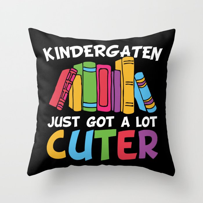 Kindergarten Just Got A Lot Cuter Throw Pillow