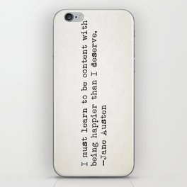 "I must learn to be content with being happier than I deserve." -Jane Austen iPhone Skin