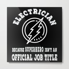 Electrician because superhero isnt a job Metal Print | Power Lines, Official, Profession, Superhero, Title, Work, Office, Cool, Proud Lineman Mom, Graphicdesign 