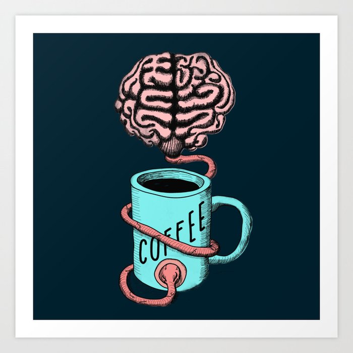 Coffee for the brain. Funny coffee illustration Art Print
