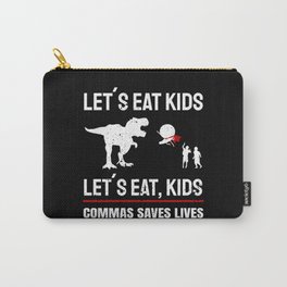 Lets eat Kids Grammar Police Commas Saves Lives Teacher Gift Carry-All Pouch