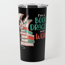 I Am A Book Dragon And Not A Worm Travel Mug