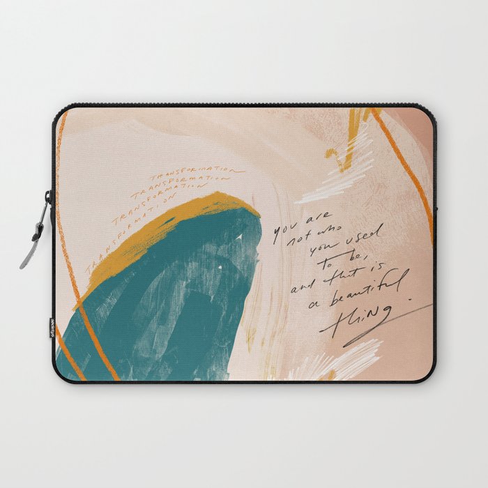 "Transformation: You Are Not Who You Used To Be, And That Is A Beautiful Thing." Laptop Sleeve