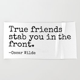 True Friends Stab You In The Front | Oscar Wilde Popular Quotes Beach Towel