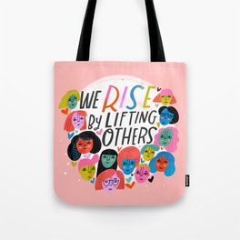 We Rise by Lifting Others Tote Bag