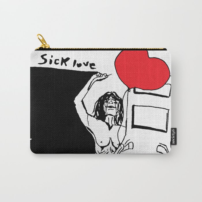 Sick Love or the More You Love Me Carry-All Pouch