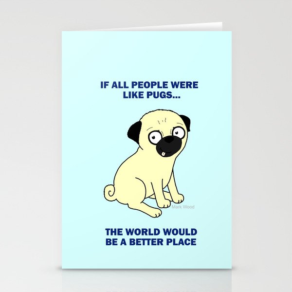If all people were like pugs... Stationery Cards