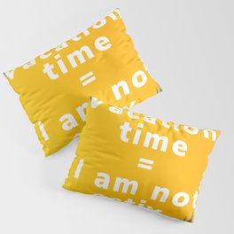 Vacation time I am not activ anagram Pillow Sham