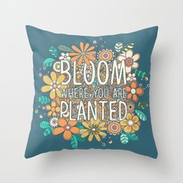 Bloom where you are planted, hand drawn floral illustration Throw Pillow