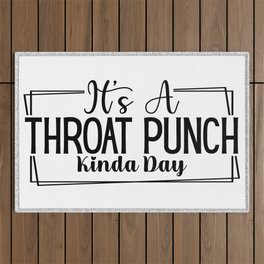 Throat Punch Kinda Day Sarcastic Quote Outdoor Rug