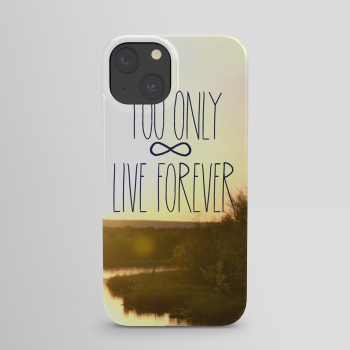 You Only Live Forever iPhone Case by Valerie Bee | Society6