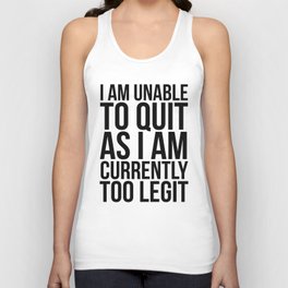 Unable To Quit Too Legit Tank Top