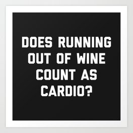 Running Out Of Wine Cardio Funny Gym Quote Art Print