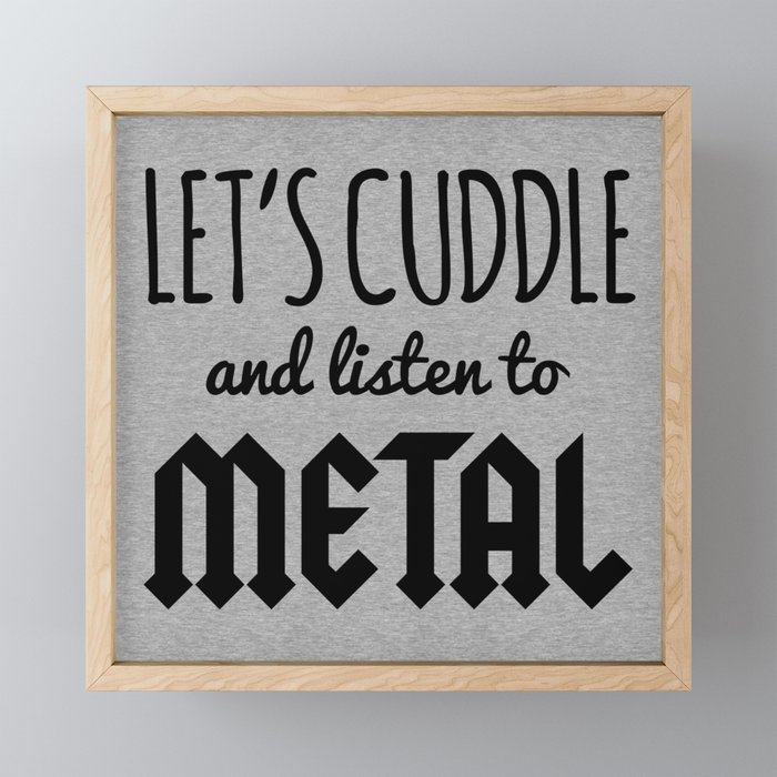 Cuddle Listen To Metal (Heather) Music Quote Framed Mini Art Print