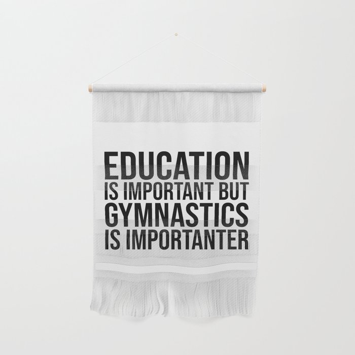 Gymnastics Is Importanter Wall Hanging