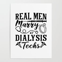 Real Men Marry Dialysis Tech Dialysis Nurse Poster