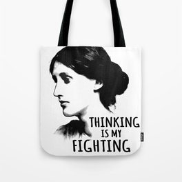 Quote Virginia Woolf, Thingking is my fighting Tote Bag