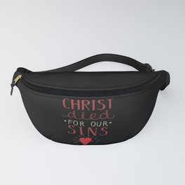 Christ Died For Our Sins Christian Religious God Fanny Pack