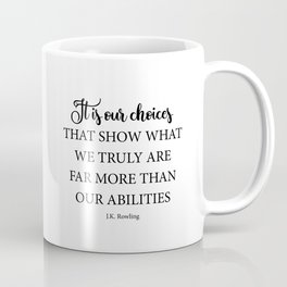 It is our choices Coffee Mug