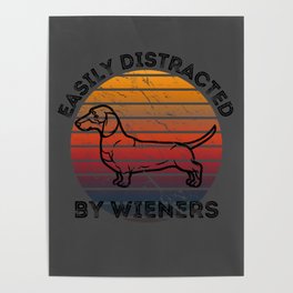 Easily Distracted by Wiener Dogs for Dachshund Fans and Dog Owners Poster