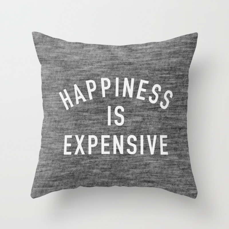 Happiness Is Expensive Throw Pillow By Textboy Society6