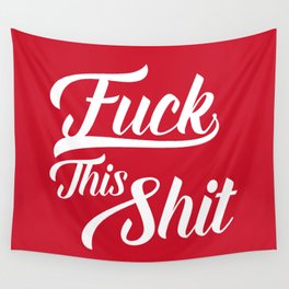 Fuck This Shit, Funny Offensive Saying Wall Tapestry
