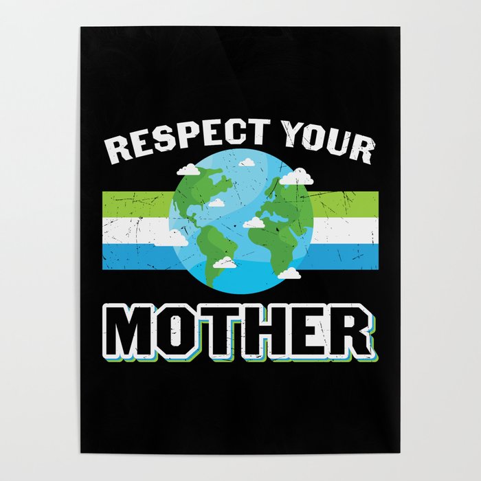 Respect Your Mother Earth Poster