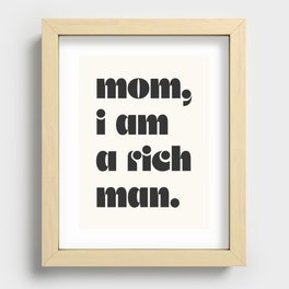 mom, I am a rich man. Recessed Framed Print