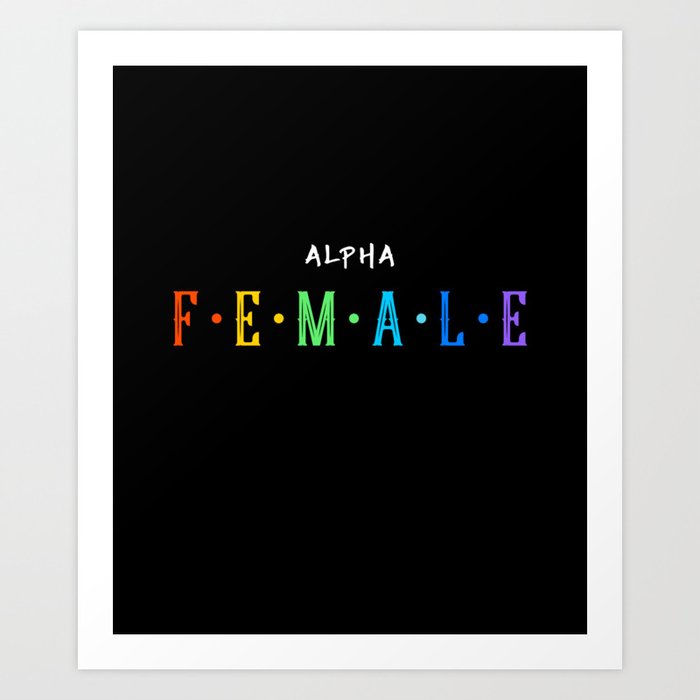 ALPHA FEMALE Art Print