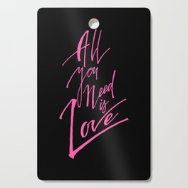 All You Need Is Love Cutting Board