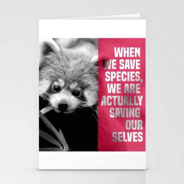 when we save species, we are actually saving ourselves.(endangered animal lesser panda) Stationery Cards