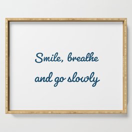 Smile, breathe and go slowly - Zen Serving Tray