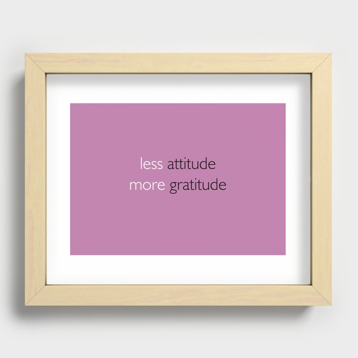 Less attitude,more gratitude Recessed Framed Print