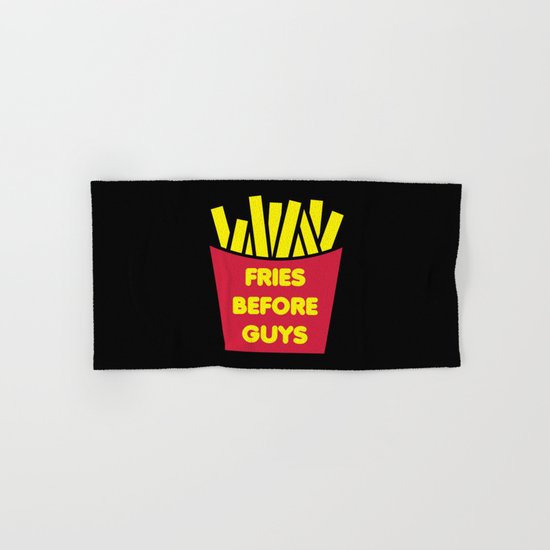 Fries Before Guys Funny Quote Hand & Bath Towel