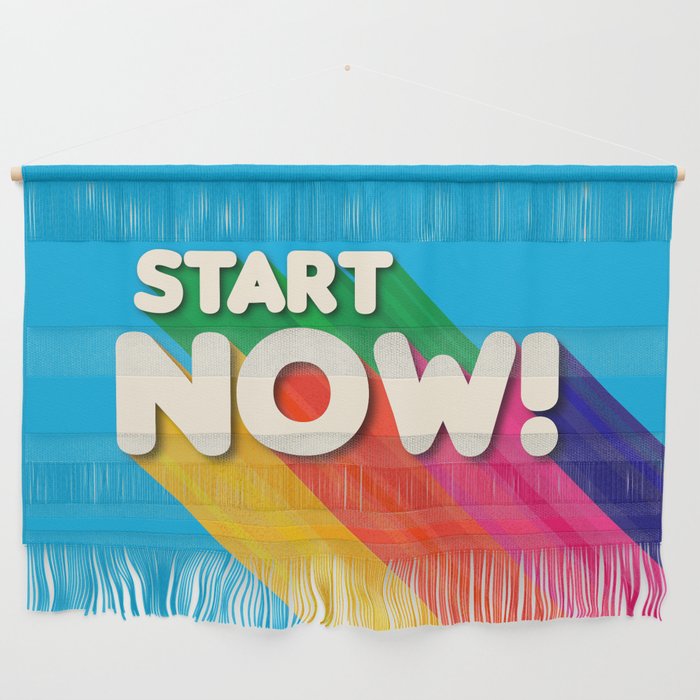 START NOW - motivational message Wall Hanging