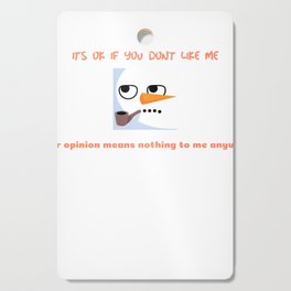 It's ok If you don't like me your opinion means nothing to me Makes A Great Gift Funny Sarcastic Party Gift Trendy cool sassy quote funny Halloween, Christmas Xmas snow man Cutting Board