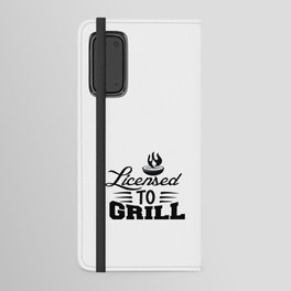 Licensed To Grill Android Wallet Case