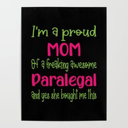 proud mom of freaking awesome Paralegal - Paralegal daughter Poster