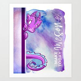 Dragon: Make Today Awesome Art Print