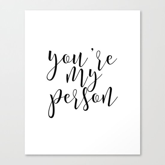 Anniversary Art You Are My Person Christmas Gift Love Quote Typography Print Grey S Anatomy Quote Canvas Print By Typohouseart Society6