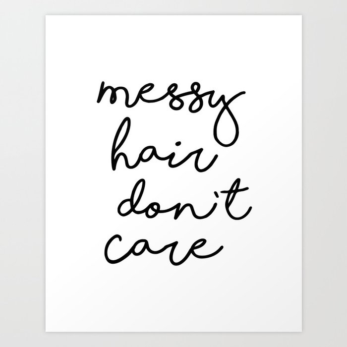 Messy Hair Don T Care Black And White Quotes Minimalism Typography