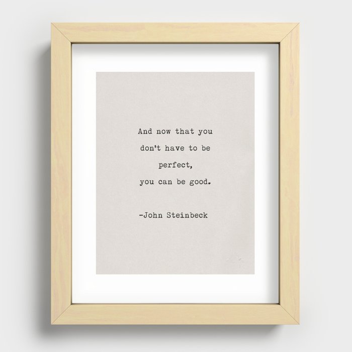 And now that you don't have to be perfect, you can be good Recessed Framed Print
