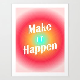 Make It Happen Gradient Art Print