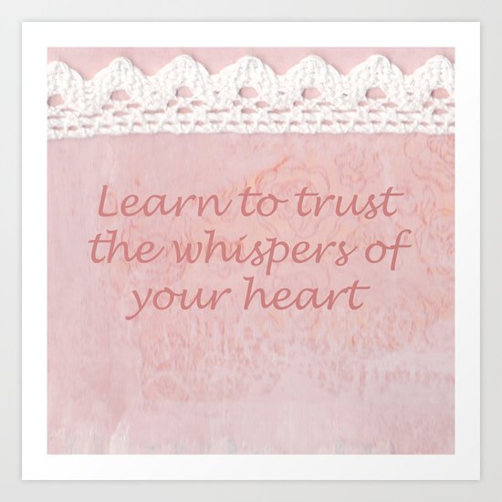 Learn to trust the whispers of your heart Art Print