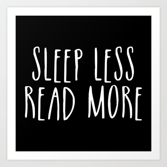 Sleep less, read more - inverted Art Print