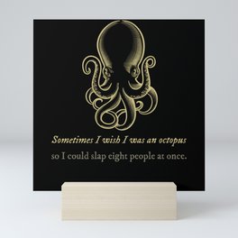 Be an octopus slap 8 people at once Mini Art Print
