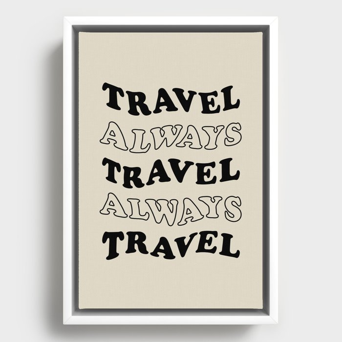 Travel Always and Always Travel (black/tan) Framed Canvas